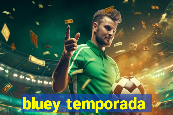 bluey temporada